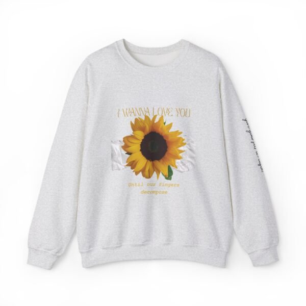 I Wanna Love You Until Our Decompose Fingers Sweatshirt - Image 8