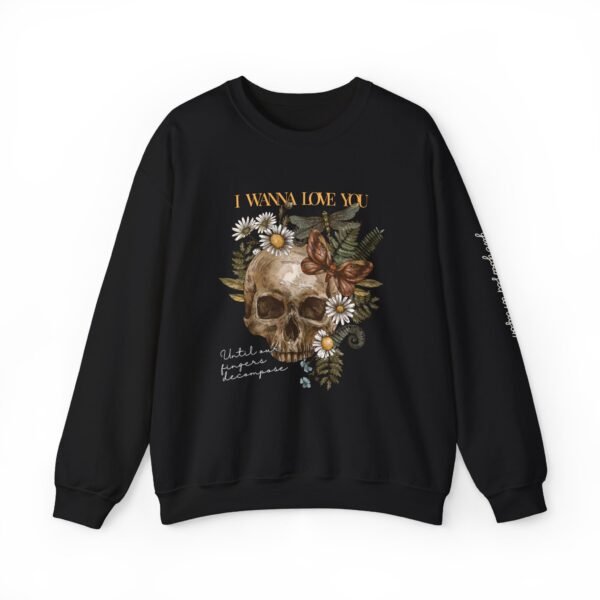 I Wanna Love You Until Our Fingers Decompose Sweatshirt - Image 10