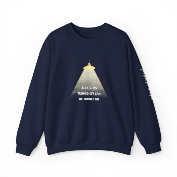 Lights Turned Off Can Be Turned On Sweatshirt - Image 6