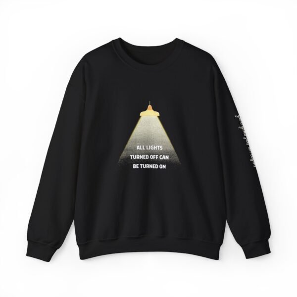 Lights Turned Off Can Be Turned On Sweatshirt - Image 9