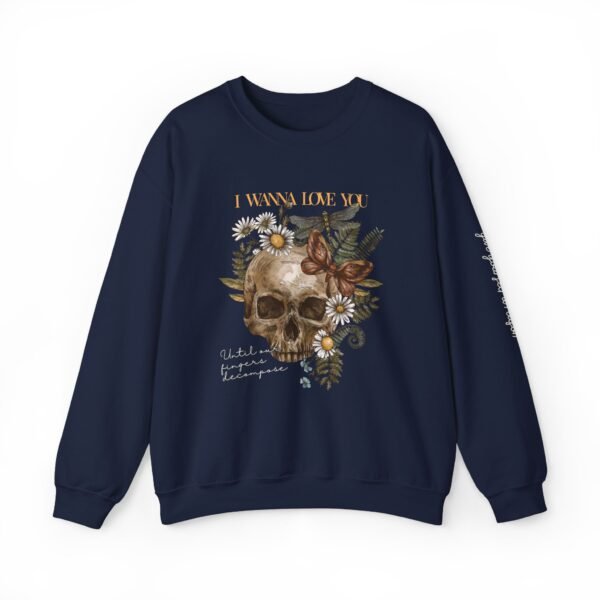 I Wanna Love You Until Our Fingers Decompose Sweatshirt - Image 5