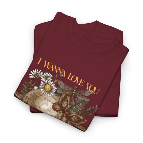 I Wanna Love You Until Our Fingers Decompose Heavy Cotton Shirt - Image 51